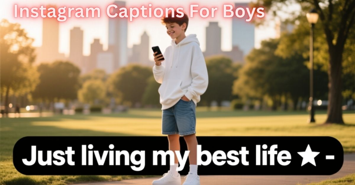 Instagram Captions For Boys