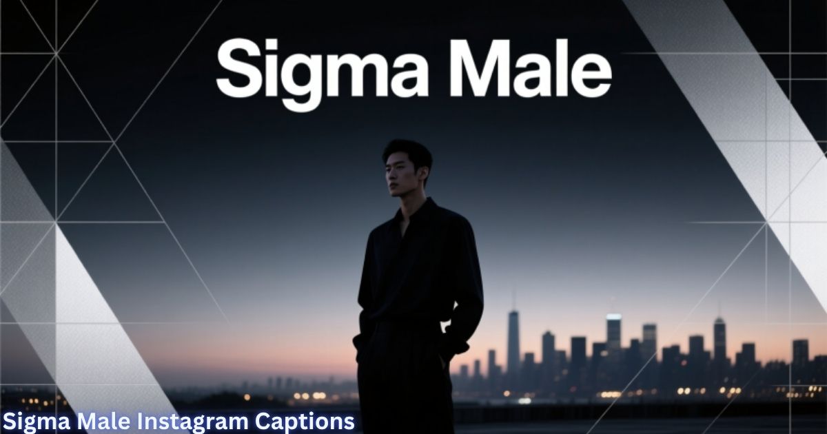 Sigma Male Instagram Captions