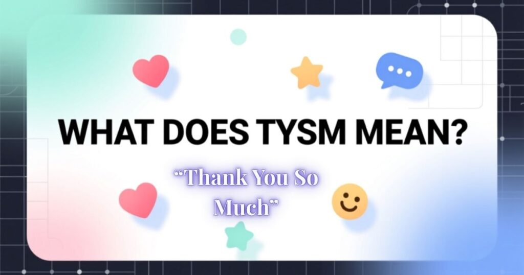 What Does TYSM Mean